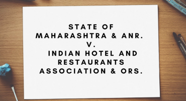State of Maharashtra & Anr. v. Indian Hotel and Restaurants Association & Ors.